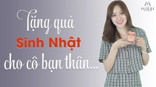 Quà Tặng Sinh Nhật Cho Bạn - Tặng Gì Mà Nó Khoái | Missi Perfume