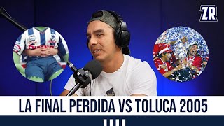 La Final vs Toluca en 2005 fue una desilusión total. Joel Morales. Zona Rayada #27