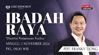 IBADAH RAYA | Pdt. Franky Tjong | Minggu, 3 November 2024 Pkl. 09:30 WIB