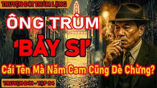 Chuyện Đời 84: Bảy Sĩ – Bóng Ma Thầm Lặng Giữ Luật Ngầm Suốt 20 Năm Ở Chợ Lớn!
