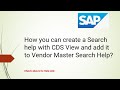 SAP ABAP-How you can create a Search help with CDS View and add it to Vendor Master Search Help?