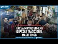 Harga Minyak Goreng Subsidi di Pasar Tradisional Semarang Masih Tinggi