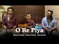 O Re Pya | Home Jam Session | Irfan Erooth, Afnan Ali Sebai & Anand S Kanth