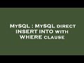 MySQL : MySQL direct INSERT INTO with WHERE clause