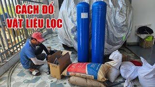 Cách đổ vật liệu trụ Composite 1054 lọc nước đầu nguồn gia đình sử dụng sinh hoạt