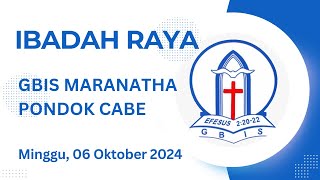 Ibadah Raya GBIS Maranatha Pondok Cabe, Minggu 06 Oktober 2024