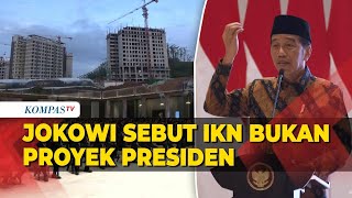 Jokowi Sebut IKN Bukan Proyek Presiden, Tapi Keputusan Seluruh Rakyat