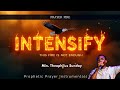 INTENSIFY, This Fire Is Not Enough - Theophilus Sunday | Prophetic Prayer Instrumentals
