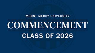 Mount Mercy Commencement Class of 2026 - May 17, 2026