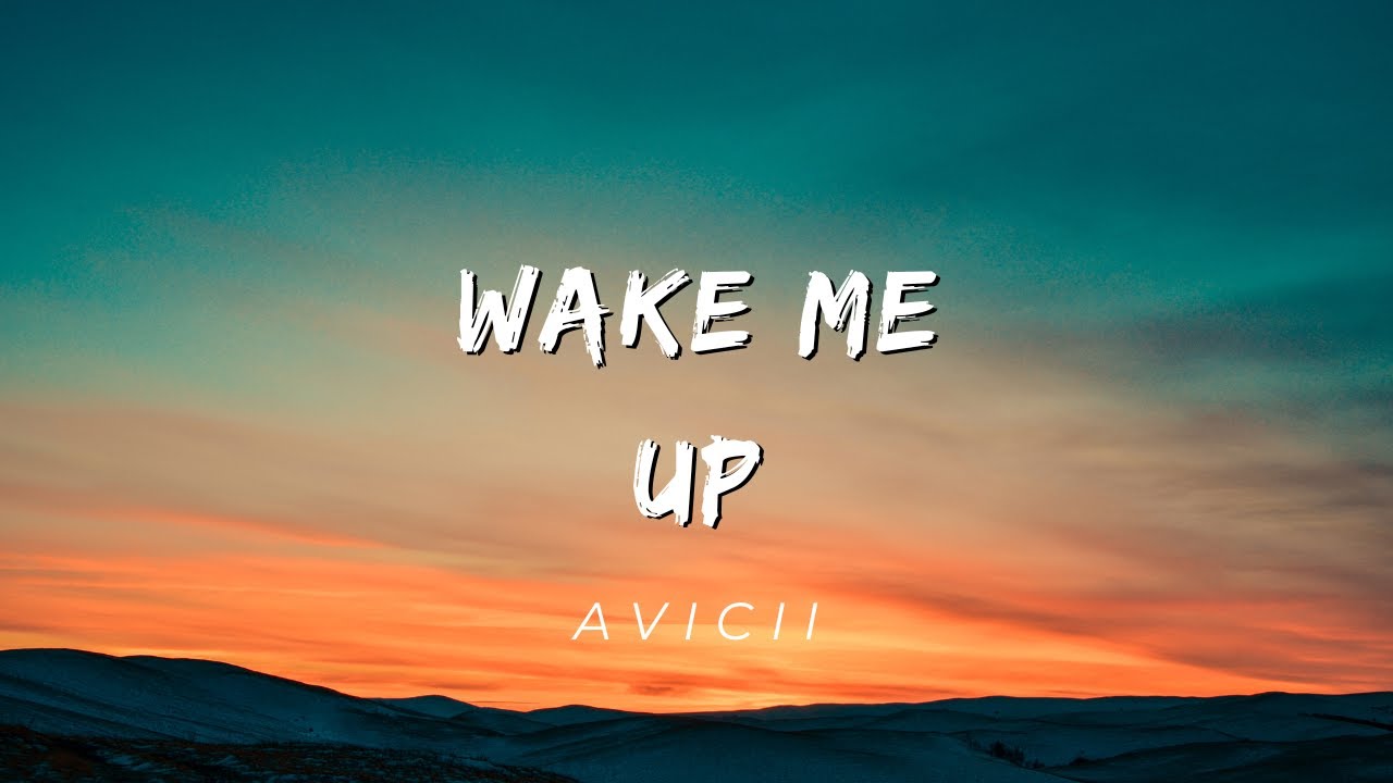 Avicii - Wake Me Up (Lyrics) - YouTube