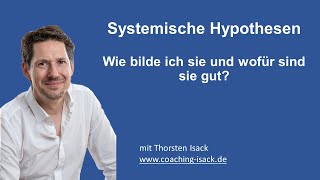 Systemische Hypothesen - wie bilde ich sie und wofür sind sie gut? - Coaching Skills