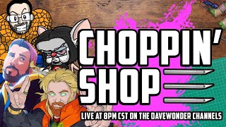 Choppin' Shop!