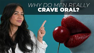 Why Do Men Crave Oral Sex? The Surprising Science Behind Male Desire | Clarissa from OurDoctor
