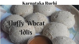 ಗೋಧಿ ಇಡ್ಲಿ ಮಾಡುವ ವಿಧಾನ | Fluffy  Wheat Idlis Recipe in Karnataka Ruchi