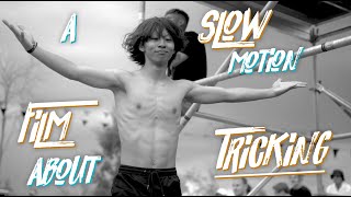 a SLOW MOTION FILM about TRICKING