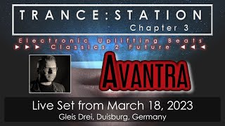 AVANTRA live at TRANCE:STATION Chapter 3 on Mar 18, 2023 at Gleis Drei, Duisburg