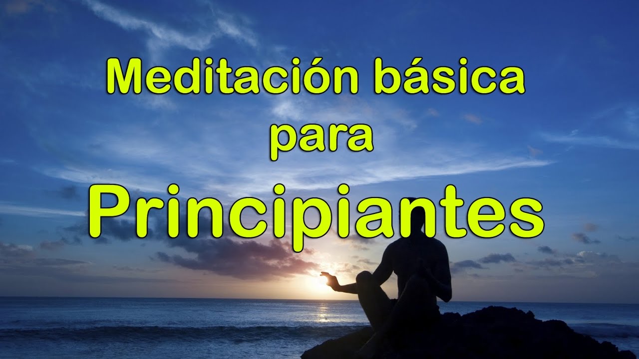 MEDITACIÓN BÁSICA PARA PRINCIPIANTES - YouTube