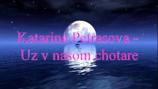 Katarina Petrasova - Uz v nasom chotare