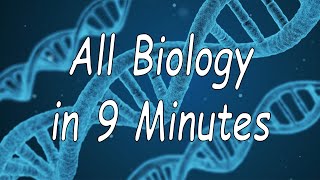 All of Biology in 9 minutes