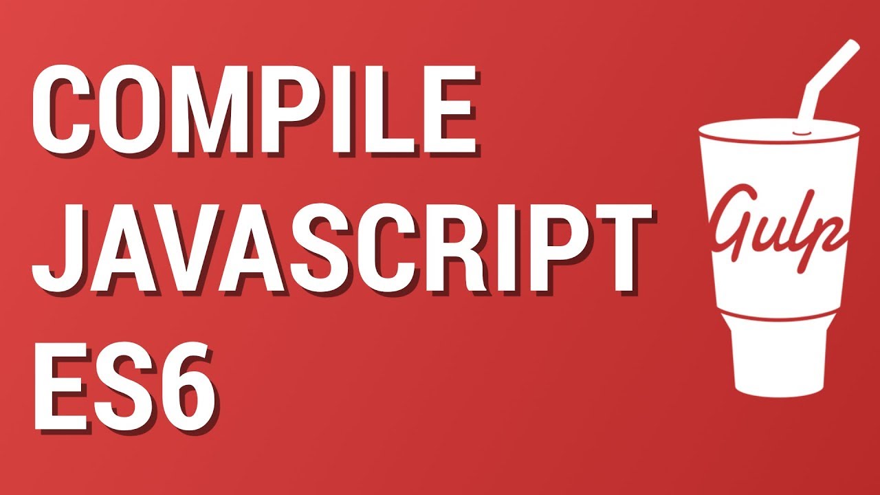 Gulp From Scratch: Compile And Bundle Javascript Es6 With Babel - YouTube