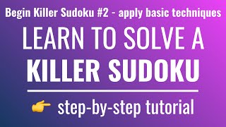 Learn to solve a Killer Sudoku (step-by-step solution - 2/2)