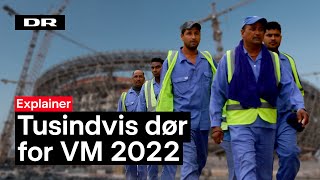 Sådan har tusindvis af migrantarbejdere mistet livet i Qatar