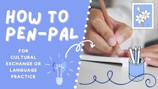 How to Pen-Pal! 📮 For Cultural Exchange & Language Practice