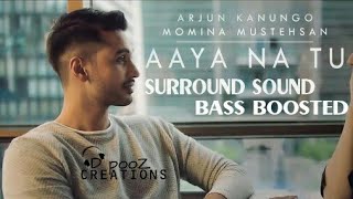 Surround Sound : Aaya Na Tu : Arjun Kanungo, Momina Mustehsan : BASS BOOSTED : Use Headphones