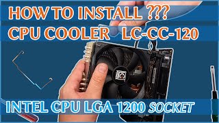 HOW TO INSTALL CPU COOLER  LC-CC-120 // INTEL CPU LGA1200