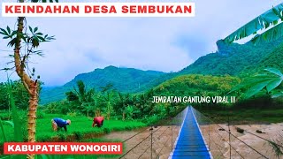 Kondisi Alam Perdesaan di Hulu Sungai Bengawan Solo‼️ Ada Jembatan Gantung Satu-satunya di Wonogiri❓