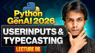 Userinput & Typecasting | Python for Gen AI 2026 | Lecture 6