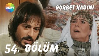 Gurbet Kadını 54. Bölüm | FULL HD