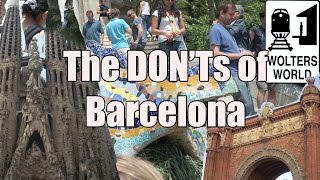 Visit Barcelona - The DON'Ts of Visiting Barcelona, Spain