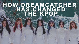 dreamcatcher has changed the kpop industry