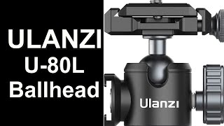 Unboxing And Review Of ULANZI U-80L Arca-Swiss Ball Head With Cold Shoe: Is It Worth It?