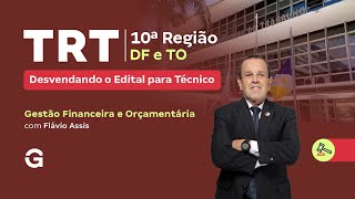 Concurso TRT 10ª Região |  Desvendando o Edital para Técnico | Gestão Financeira e Orçamentária