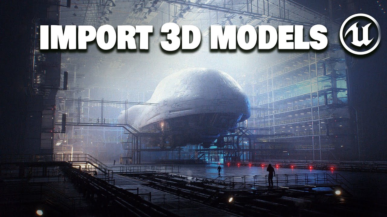 How To Import 3d Models Into Unreal Engine