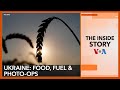 The Inside Story | Ukraine: Food, Fuel & Photo-Ops