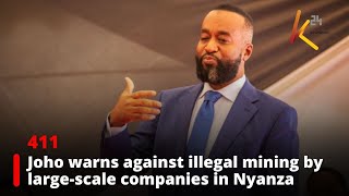 Joho warns against illegal mining by large-scale companies in Nyanza, vows strict enforcement