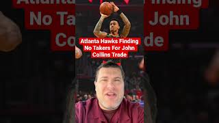 Atlanta Hawks Finding No Takers For John Collins Trade @ NBA Trade Deadline - Upside Sports Network