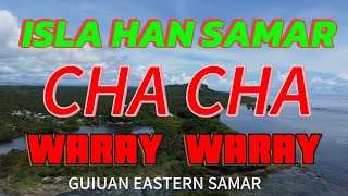 ISLA HAN SAMAR CHA-CHA WARAY-WARAY