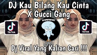 DJ GUCCI GANG X MELODY | DJ KAU BILANG KAU CINTA X GUCCI GANG VIRAL TIK TOK TERBARU 2025 !