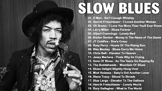 The Best Of Slow Blues Rock Ballads - Slow Blues Music Greatest Hits | Relaxing Whiskey Blues 2022