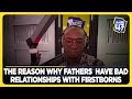 DR Ofweneke reveals the main reason why fathers don't have good relationships with firstborns