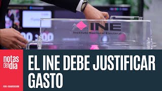 El INE debe justificar gasto de la elección judicial y \