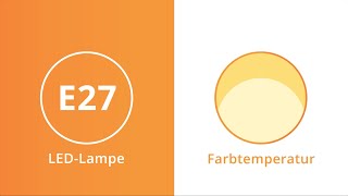 Farbtemperatur | E27 LED-Lampen | Beleuchtungdirekt.ch