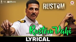 Rustom Vahi - Lyrical | Rustom | Akshay Kumar, Ileana D'cruz & Esha Gupta | Sukriti Kakar | Raghav S