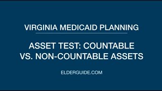 Virginia Medicaid Planning - Asset Test: Countable vs. Non-Countable Assets