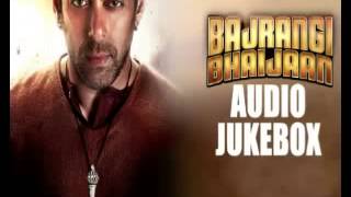 Bajrangi Bhaijaan Full Songs Jukebox | Salman Khan, Kareena Kapoor
