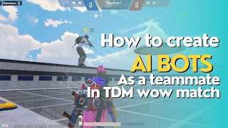 How to create AI Bots as a teammate in a tdm wow match | wow tutorial video | Pubgmobile